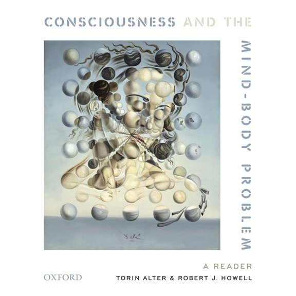 Consciousness and the Mind-Body Problem: A Reader, (Paperback)