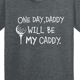 thumbnail image 4 of Inktastic One Day, Daddy Will Be My Caddy Kids Golfing Youth T-Shirt, 4 of 5