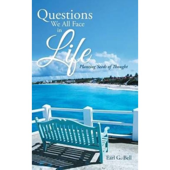 Questions We All Face in Life: Planting Seeds of Thought (Paperback)