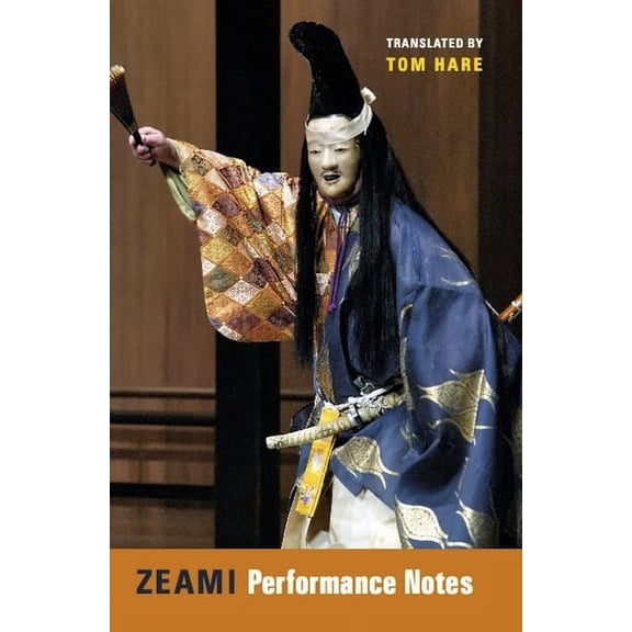 Translations from the Asian Classics Zeami: Performance Notes, (Hardcover)