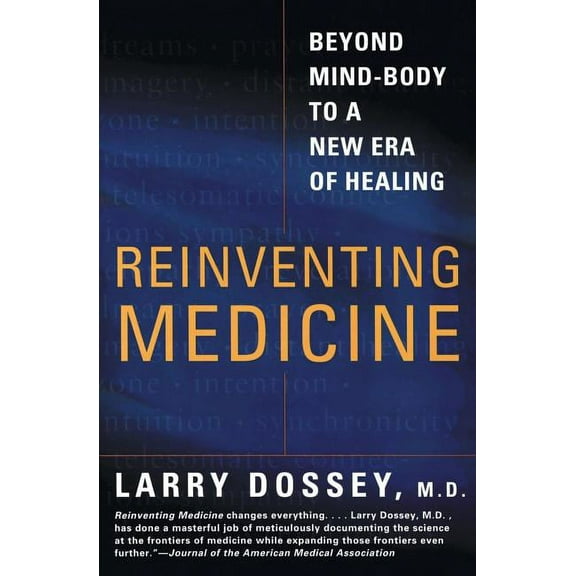 Reinventing Medicine: Beyond Mind-Body to a New Era of Healing, (Paperback)