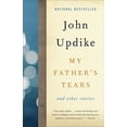 thumbnail image 3 of My Fathers Tears And Other Stories By Updike, John, 3 of 3