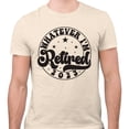 thumbnail image 2 of Whatever I'm Retired 2023 Shirt Unisex Medium Natural, 2 of 5