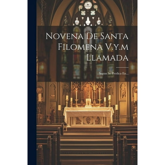 Novena De Santa Filomena V.y.m Llamada: Segun Se Predica En... (Paperback)