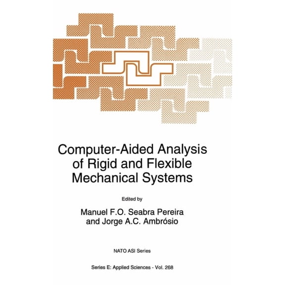 NATO Asi Series. Series E, Applied Scien Computer-Aided Analysis of Rigid and Flexible Mechanical Systems, Book 268, (Hardcover)