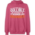 thumbnail image 2 of OXI Hoodie Sweatshirt - If You Say Gullible Slowly, Basic Casual Hoodie for Men's and Women Fleece Hoodie Long Sleeve - Safety Pink 2X-Large, 2 of 3