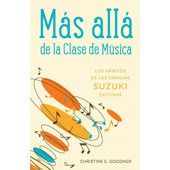 MÃ¡s allÃ¡ de la Clase de MÃºsica: Los hÃ¡bitos de las familias Suzuki exitosas, (Paperback)