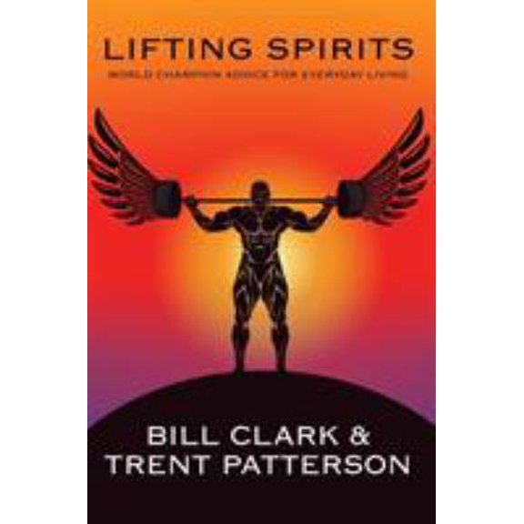 Pre-Owned Lifting Spirits: World Champion Advice for Everyday Living (Paperback) 1504391748 9781504391740
