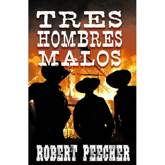 Tres Hombres Malos: A Western Frontier Adventure (Paperback)