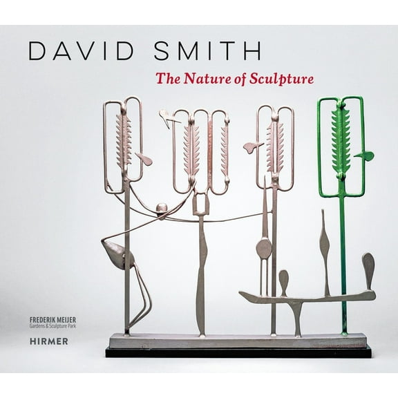David Smith: The Nature of Sculpture, (Hardcover)