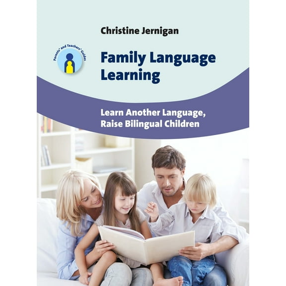 Parents' and Teachers' Guides Family Language Learning: Learn Another Language, Raise Bilingual Children, Book 19, (Paperback)