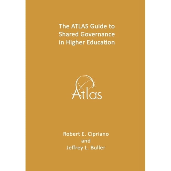 Atlas Guides The ATLAS Guide to Shared Governance in Higher Education, Book 3, (Paperback)