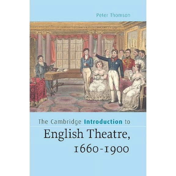 The Cambridge Introduction to English Theatre, 1660-1900, (Paperback)