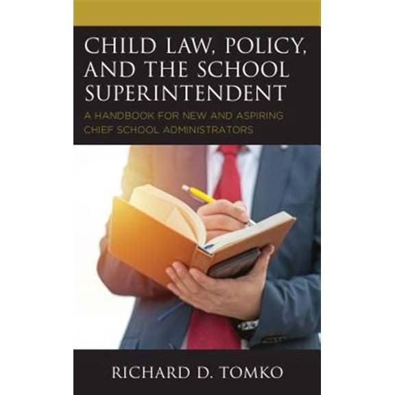 Pre-Owned Child Law, Policy, and the School Superintendent: A Handbook for New and Aspiring Chief School Administrators, (Paperback)