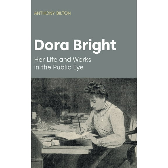 Women in Music Dora Bright: Her Life and Works in the Public Eye, (Hardcover)