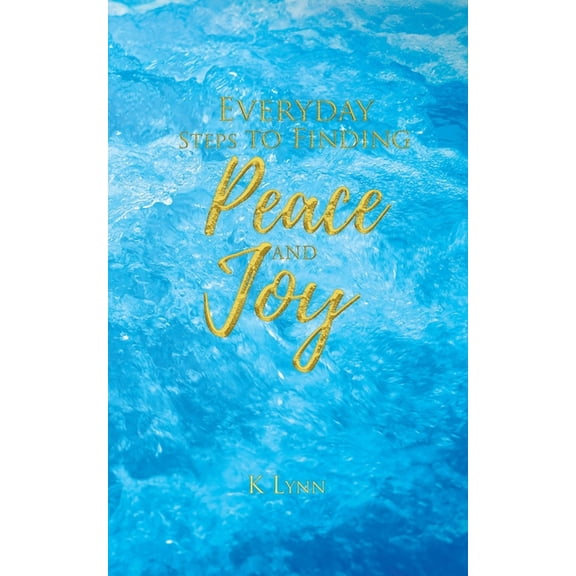Everyday Steps to Finding Peace and Joy, (Paperback)