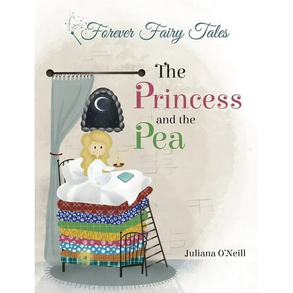 Forever Fairy Tales The Princess and the Pea, (Hardcover)