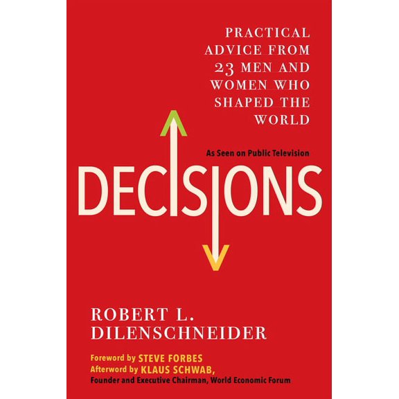 Decisions: Practical Advice from 23 Men and Women Who Shaped the World, (Paperback)