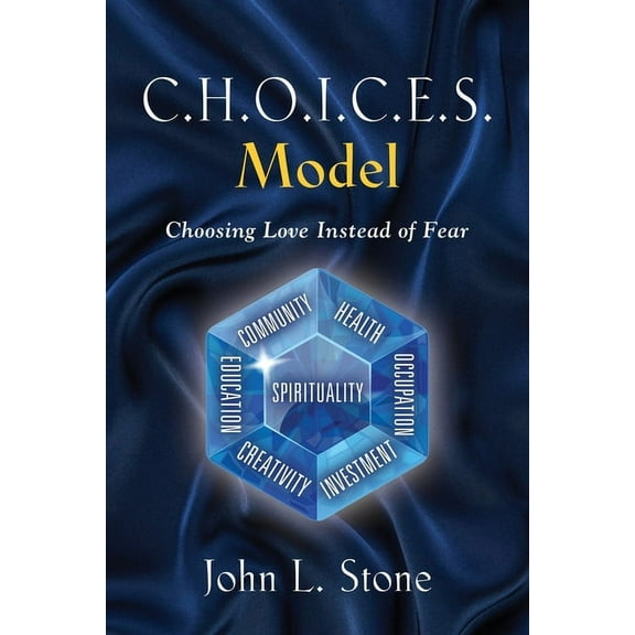 C.H.O.I.C.E.S. Model: Choosing Love Instead of Fear (Paperback)
