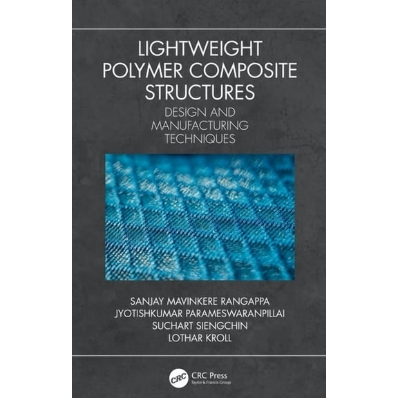Lightweight Polymer Composite Structures: Design and Manufacturing Techniques, (Hardcover)