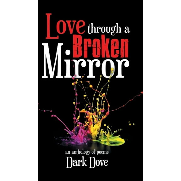 Love Through a Broken Mirror : An Anthology of Poems (Hardcover)