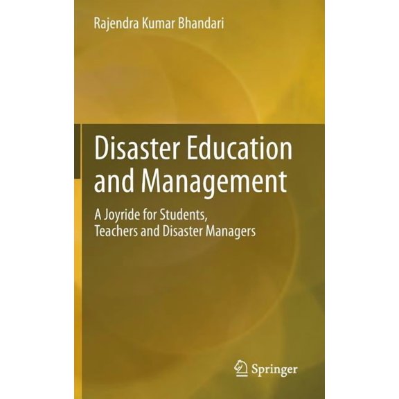 Disaster Education and Management: A Joyride for Students, Teachers and Disaster Managers, (Hardcover)