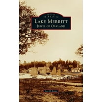Images of America Lake Merritt: Jewel of Oakland, (Hardcover)