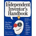 thumbnail image 1 of The Independent Inventor's Handbook: The Best Advice from Idea to Payoff, 1 of 3