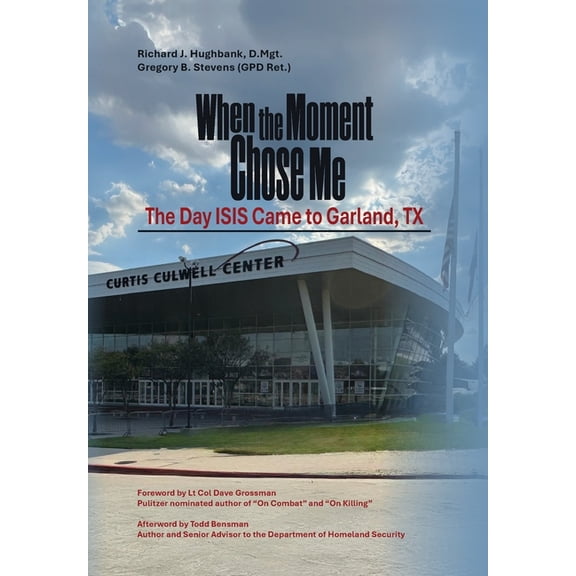 When the Moment Chose Me: The Day ISIS Came to Garland, TX, (Hardcover)