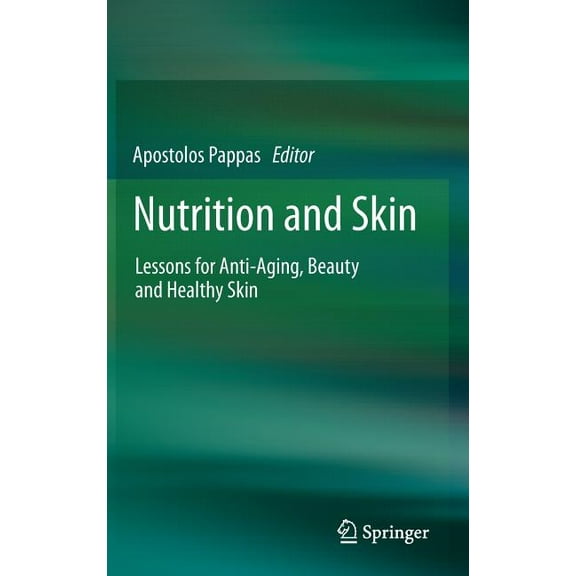Nutrition and Skin: Lessons for Anti-Aging, Beauty and Healthy Skin, (Hardcover)