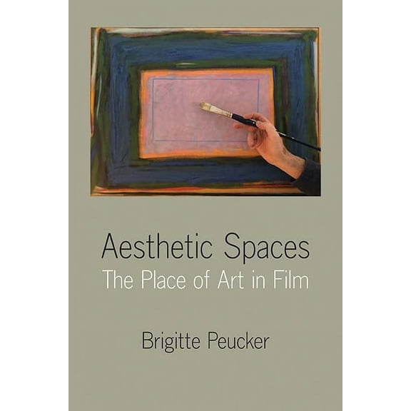 Aesthetic Spaces : The Place of Art in Film (Paperback)