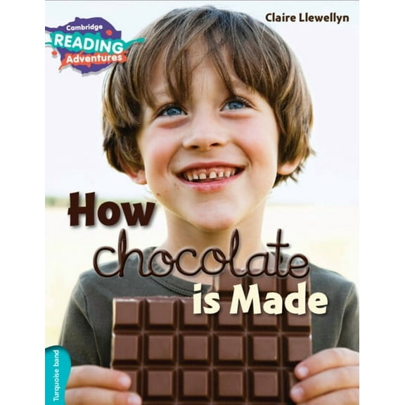 Cambridge Reading Adventures Cambridge Reading Adventures How Chocolate Is Made Turquoise Band, (Paperback)