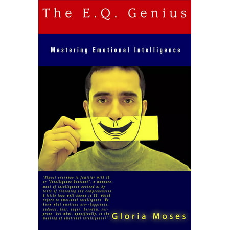 The E.Q. Genius: Mastering Emotional Intelligence -
