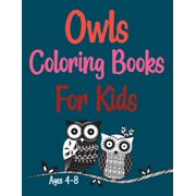 Owls Coloring Books For Kids Ages 4-8 : Owls Coloring Book For Kids And Toddlers (Paperback)