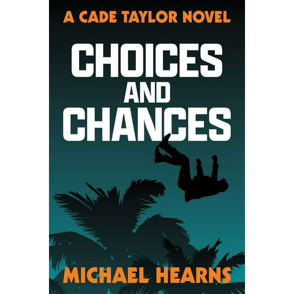 Choices and Chances: A Cade Taylor Novel (Paperback)