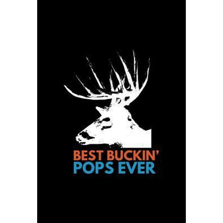 Best Buckin' Pops Ever: Lined Journal - Best Buckin' Pops Ever Black Funny Deer Buck Family Dad Gift - Black Ruled Diary, Prayer, Gratitude, W (Best Deer Movement Chart)