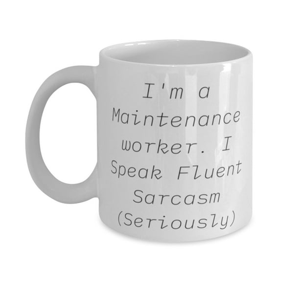 Unique Maintenance Worker Gifts, I'm A Maintenance Worker. I Speak Fluent Sarcasm ), Sarcasm 11oz Mug For Coworkers From Team Leader