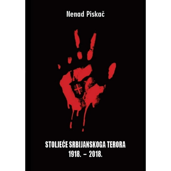 StoljeĆe Srbijanskoga Terora 1918. - 2018., (Paperback)
