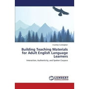 Building Teaching Materials for Adult English Language Learners (Paperback)