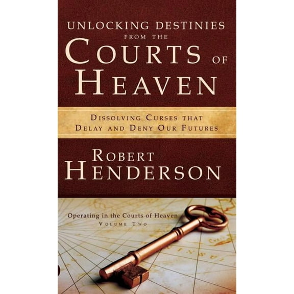 Unlocking Destinies From the Courts of Heaven (Hardcover)