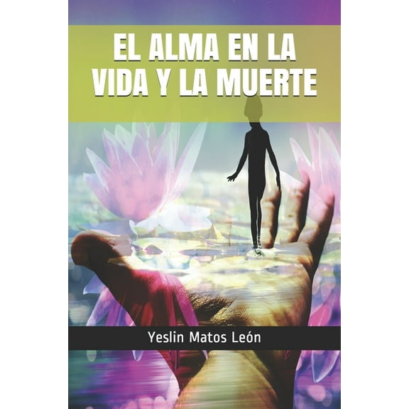 El Alma en la Vida y la Muerte (Paperback)