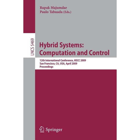 Hybrid Systems: Computation and Control: 12th International Conference, Hscc 2009, San Francisco, Ca, Usa, April 13-15, , (Paperback)