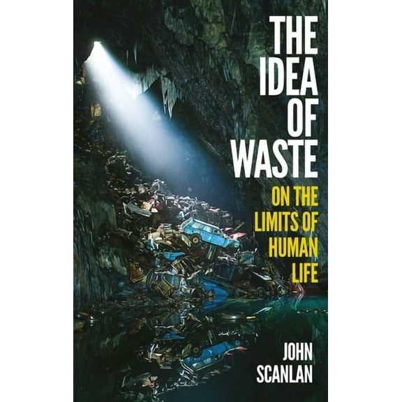 The Idea of Waste: On the Limits of Human Life, (Hardcover)