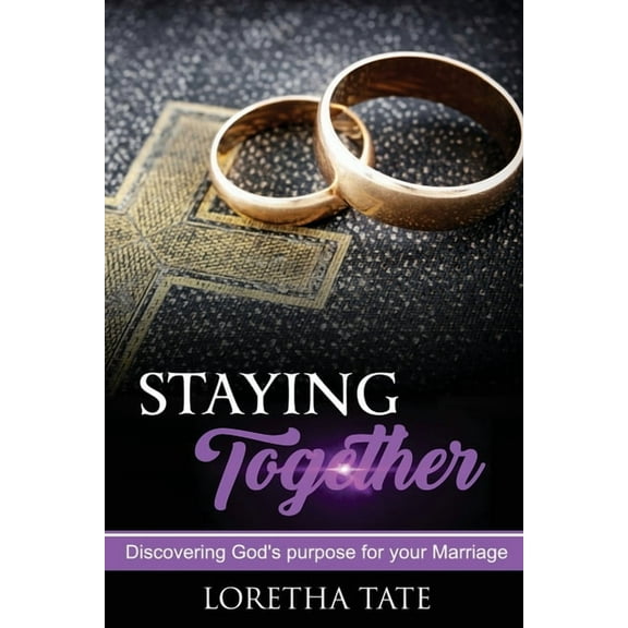 Staying Together : Discovering God's Purpose for your Marriage (Paperback)