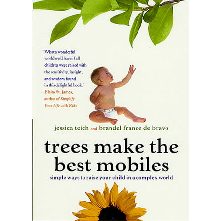 Trees Make the Best Mobiles : Simple Ways to Raise Your Child in a Complex (Best Way To Stake Tomatoes In Raised Beds)
