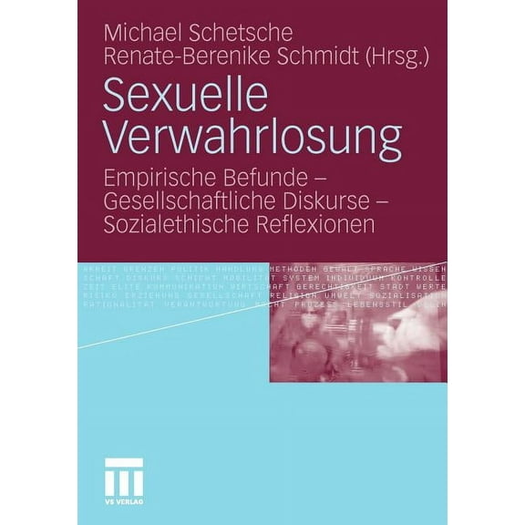 Sexuelle Verwahrlosung: Empirische Befunde - Gesellschaftliche Diskurse - Sozialethische Reflexionen (Paperback)
