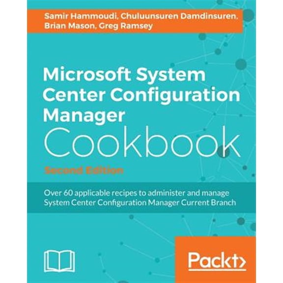 Pre-Owned Microsoft System Center 2016 Configuration Manager Cookbook (Second Edition)