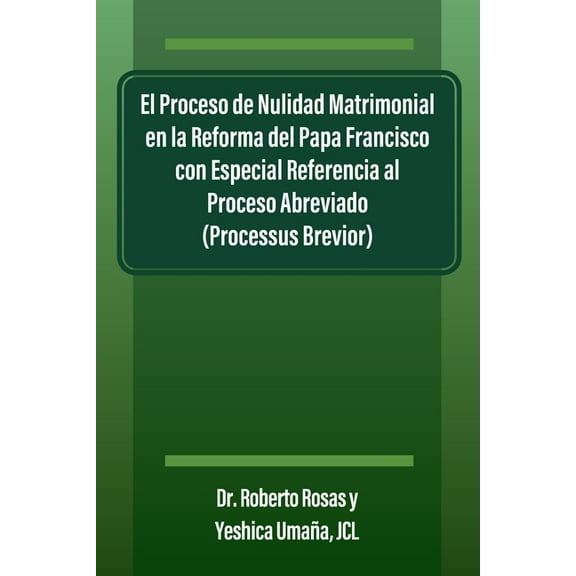El Proceso de Nulidad Matrimonial en la Reforma del Papa Francisco con Especial Referencia al Proceso Abreviado (Process, (Paperback)