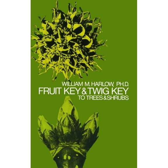 Fruit Key and Twig Key to Trees and Shrubs, (Paperback)