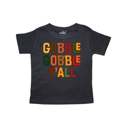 

Inktastic Thanksgiving Gobble Gobble Y all Gift Toddler Boy or Toddler Girl T-Shirt